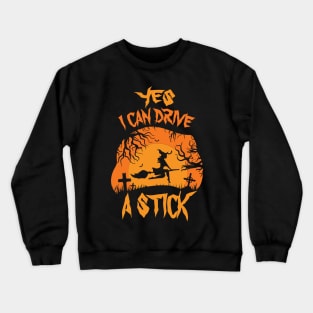 Yes I can drive a stick Funny Witch Halloween Gift Crewneck Sweatshirt